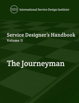 Service Designer's Handbook - The Journeyman: Volume II Service Designer's Handbook - The Journeyman: Volume II