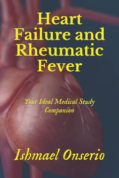 Heart Failure and Rheumatic Fever: Your Ideal Medical Study Companion