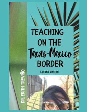Teaching On The Texas-Mexico Border: Second Edition