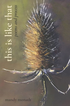This Is Like That: Poems and Process This Is Like That: Poems and Process