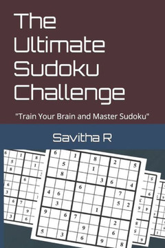 The Ultimate Sudoku Challenge: ""Train Your Brain and Master Sudoku""