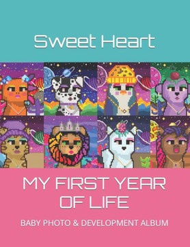 My first year of life: Baby photo and development album My first year of life: Baby photo and development album