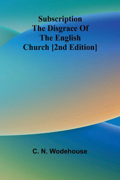 Subscription the disgrace of the English Church [2nd edition]