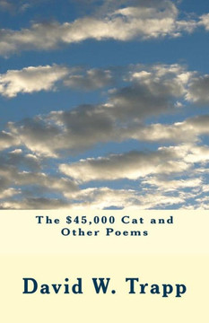 The $45,000 Cat And Other Poems The $45,000 Cat And Other Poems
