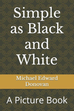 Simple as Black and White: A Picture Book