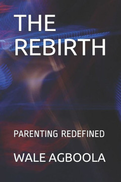 The Rebirth: Parenting Redefined