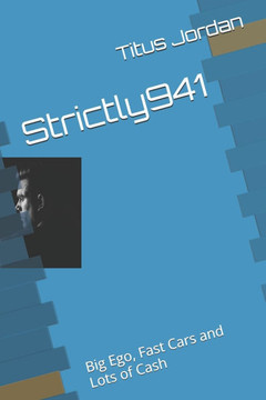 Strictly941: Big Ego, Fast Cars and Lots of Cash