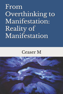 From Overthinking to Manifestation: Reality of Manifestation