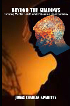 Beyond the Shadows: Nurturing Mental Health and Embracing Inner Harmony""