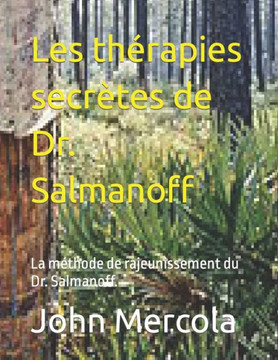 Les thérapies secrètes de Dr. Salmanoff: La méthode de rajeunissement du Dr. Salmanoff.