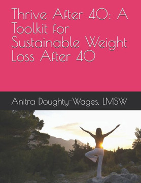 Thrive After 40: A Toolkit for Sustainable Weight Loss After 40