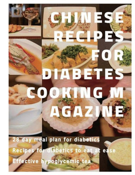 Chinese recipes for diabetes cooking magazine: 28 day meal plan for diabetics、 Recipes for diabetics to eat at ease、 Effective hypoglyce