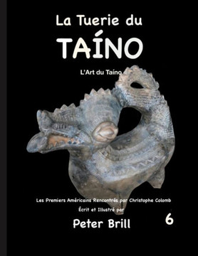La Tuerie du TAÍNO: L'Art du Taíno La Tuerie du TAÍNO: L'Art du Taíno