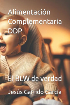 Alimentación Complementaria DDP: El BLW de verdad