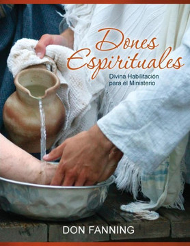 Dones Espirituales: Divina Habilitaci?N Para El Ministerio (Spanish Edition)