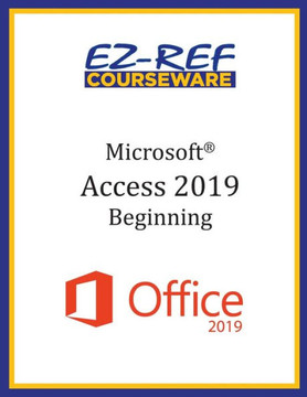 Microsoft Access 2019 - Beginning: Instructor Guide (Color)