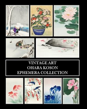 Vintage Art: Ohara Koson Ephemera Collection: Shin-Hanga Prints and Collage Sheets for Framing and Decoupage