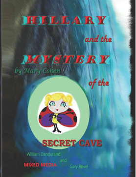 Hillary and the Mystery of the Secret Cave: Mixed Media