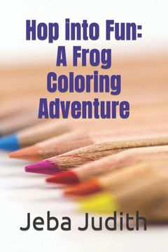 Hop into Fun: A Frog Coloring Adventure