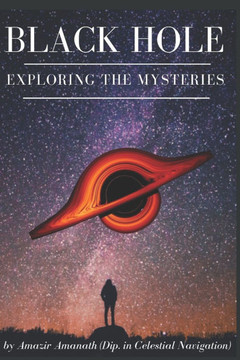 Black Hole: Exploring The Mysteries