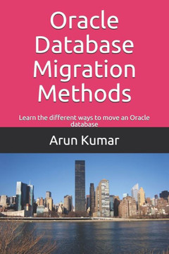 Oracle Database Migration Methods: Learn the different ways to move an Oracle database