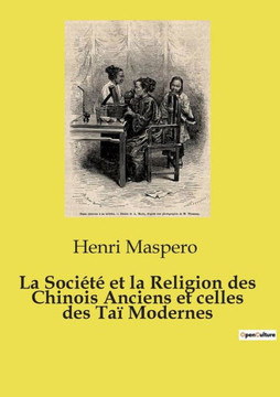 La Société et la Religion des Chinois Anciens et celles des Taï Modernes