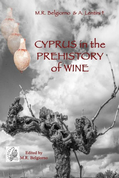 Cyprus in the prehistory of wine: Archaeology, Legends and Archaeometry on a symbol of God