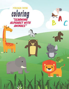 Toddler coloring book ""Learning alphabet with animals"": Kids fantastic learning and coloring book with animals illustrations.Size(8.5 x 11 in_118 colo