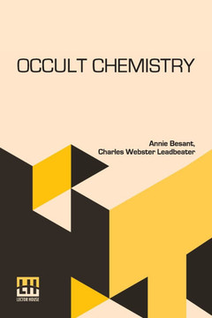 Occult Chemistry: Clairvoyant Observations On The Chemical Elements, Revised Edition Edited By A. P. Sinnett