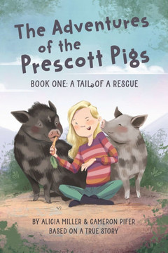 The Adventures of the Prescott Pigs: Book One: A Tail of a Rescue