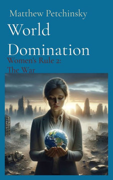 World Domination: Women's Rule 2: The War