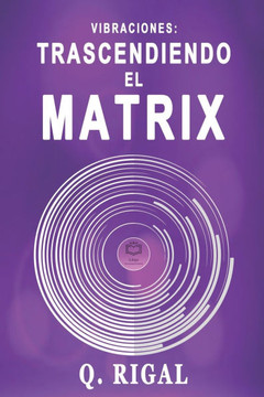 Vibraciones: Trascendiendo El Matrix