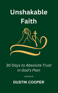 Unshakable Faith: 30 Days to Absolute Trust in God's Plan