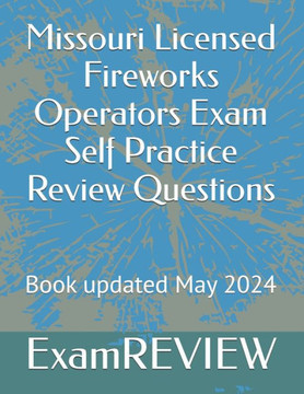 Missouri Licensed Fireworks Operators Exam Self Practice Review Questions