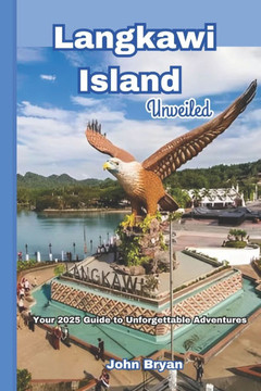 Langkawi Island Unveiled: Your 2025 Guide to Unforgettable Adventures Langkawi Island Unveiled: Your 2025 Guide to Unforgettable Adventures