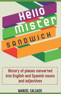 Hello Mr Sandwich: History of places converted into English and Spanish nouns and adjectives