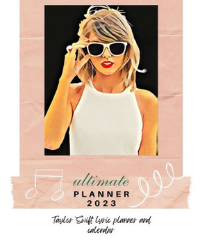 Taylor Swift 2023 Ultimate Planner Taylor Swift 2023 Ultimate Planner