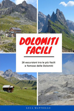 Dolomiti Facili: 28 escursioni tra le più famose e facili nelle Dolomiti