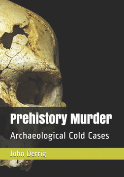 Prehistory Murder: Archaeological Cold Cases