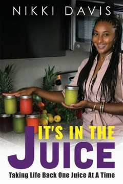 It's In The Juice: Taking Life Back One Juice At A Time