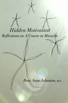 Hidden Motivation: Reflections on A Course in Miracles