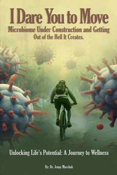 I Dare You To Move: Microbiome Under Construction and Getting Out of the Hell It Creates