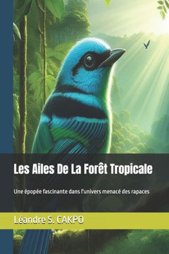 Les Ailes De La Forêt Tropicale: Une épopée fascinante dans l'univers menacé des rapaces