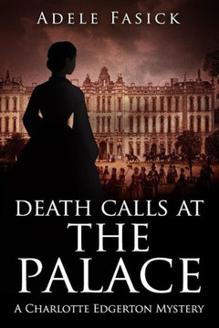 Death Calls At The Palace: A Charlotte Edgerton Mystery (Charlotte Edgerton Mysteries)