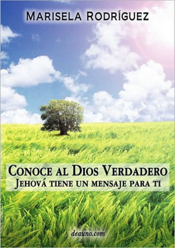 Conoce Al Dios Verdadero: Jehov Tiene Un Mensaje Para Ti