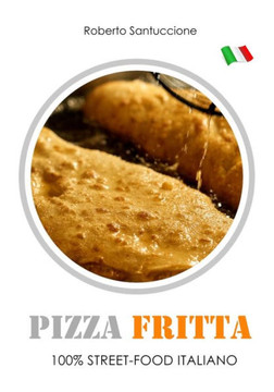 Pizza Fritta - 100% Street-Food Italiano: Guida Operativa