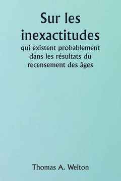 Sur les inexactitudes qui existent probablement dans les résultats du recensement des âges