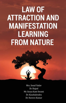 Law of Attraction and Manifestation Learning from Nature Law of Attraction and Manifestation Learning from Nature
