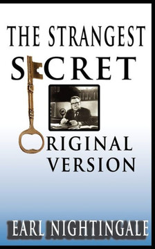 Earl Nightingale's The Strangest Secret Earl Nightingale's The Strangest Secret