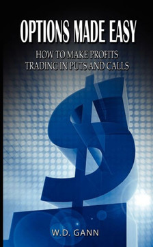Options Made Easy: How to Make Profits Trading in Puts and Calls